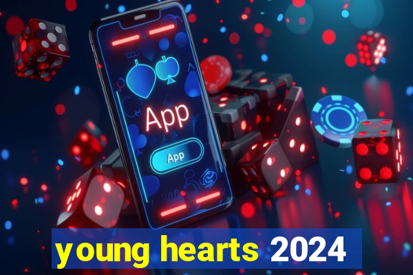 young hearts 2024